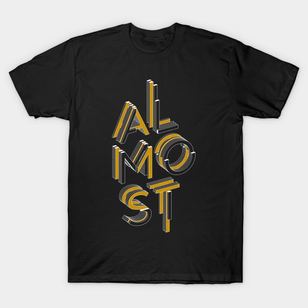 ALMOST T-Shirt by azified